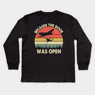 Because The Door Was Open Skydive Parachuting Kids Long Sleeve T-Shirt